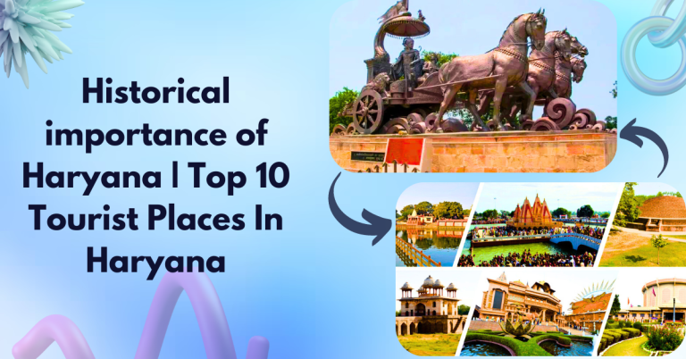 Historical importance of Haryana | Top 10 Tourist Places In Haryana