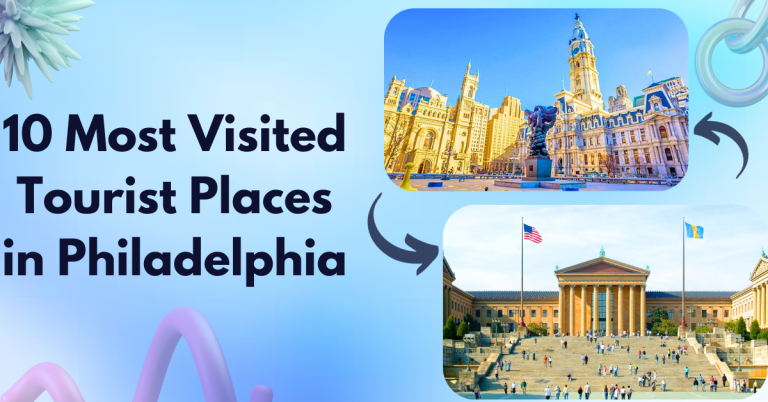 10 Most Visited Tourist Places in Philadelphia