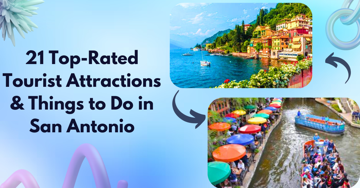 21 Top-Rated Tourist Attractions & Things to Do in San Antonio