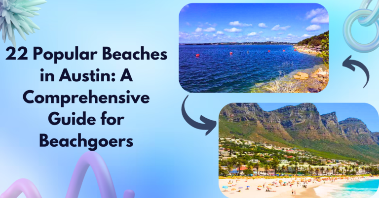 22 Popular Beaches in Austin: A Comprehensive Guide for Beachgoers