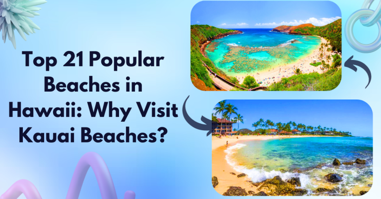 Top 21 Popular Beaches in Hawaii: Why Visit Kauai Beaches?