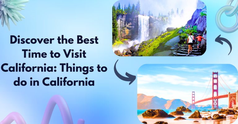 Discover the Best Time to Visit California: Things to do in California