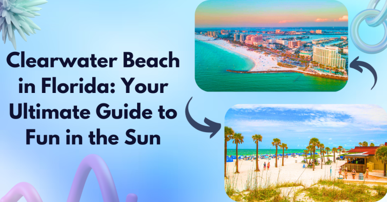 Clearwater Beach in Florida: Your Ultimate Guide to Fun in the Sun