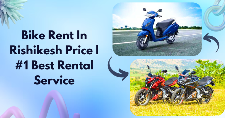 Bike Rent In Rishikesh Price | #1 Best Rental Service