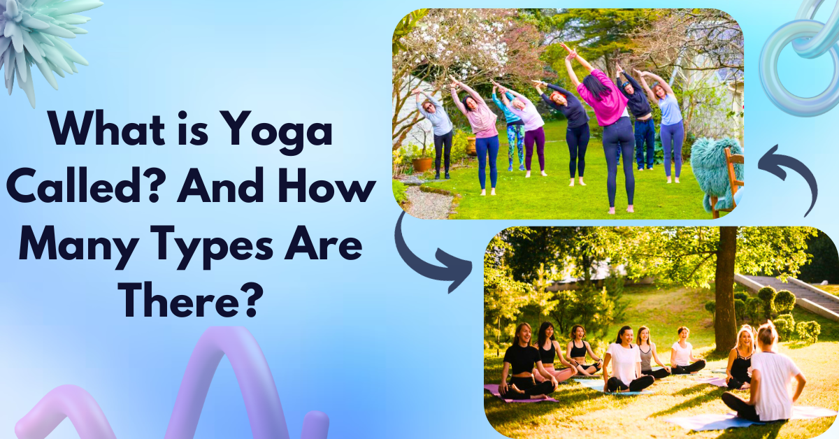 What is Yoga Called? And How Many Types Are There?