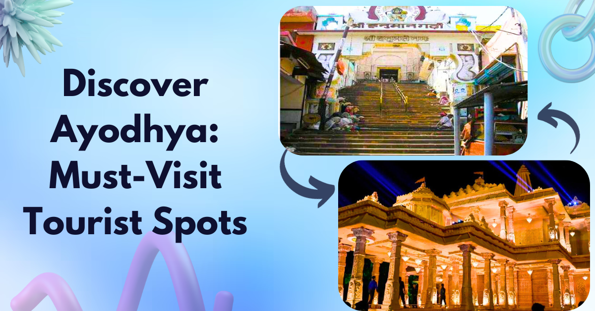 Discover Ayodhya: Must-Visit Tourist Spots