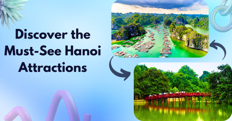 Discover the Must-See Hanoi Attractions